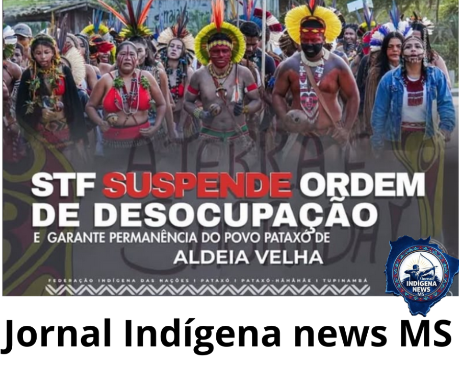 STF suspende ordem de desocupação e garante permanência do povo Pataxó em Aldeia Velha